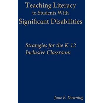Teaching Literacy to Students with Significant Disabilities: Strategies for the K-12 Inclusive Classroom
