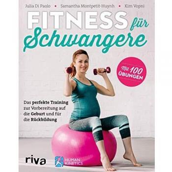 Julia Di Paolo Fitness Für Schwangere: Das Perfekte Training Zur Vorbereitung Auf Die Geburt Und Für Die Rückbildung