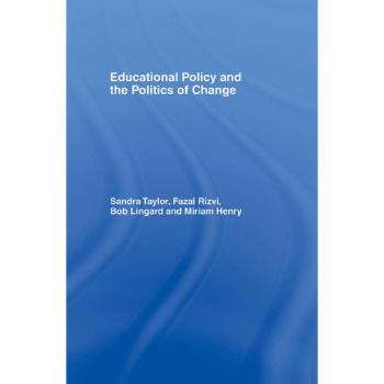 Educational Policy and the Politics of Change