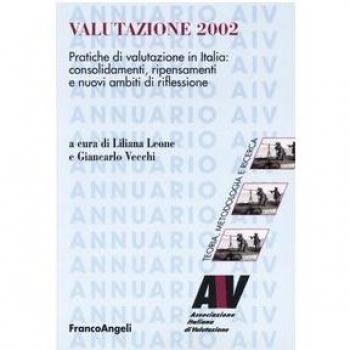 Valutazione 2002. Pratiche di valutazione in Italia: consolidamenti, ripensamenti e nuovi ambiti di riflessioni