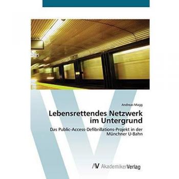 Lebensrettendes Netzwerk im Untergrund: Das Public-Access-Defibrillations-Projekt in der Münchner U-Bahn