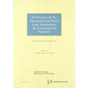 El principio de no discriminación fiscal como instrumento de armonización negativa (Tapa blanda).