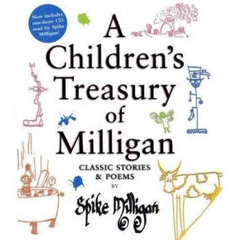 A Children's Treasury of Milligan: Classic Stories and Poems: Classic Stories and Poems by Spike Milligan