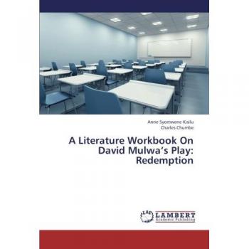 Kisilu, Anne Syomwene: A Literature Workbook On David Mulwa¿s Play: Redemption