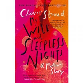 My Wild and Sleepless Nights by Clover Stroud