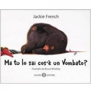 Ma tu lo sai cos'è un vombato?