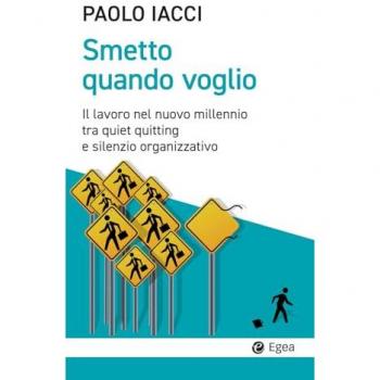 Smetto quando voglio. Il lavoro nel nuovo millennio tra quiet quitting e silenzio organizzativo