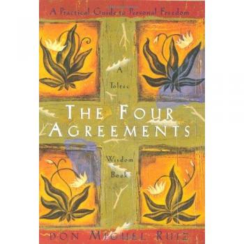 The Four Agreements: A Practical Guide to Personal Freedom (Toltec Wisdom)