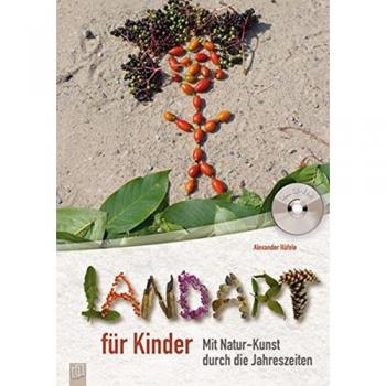 Landart für Kinder: Mit Natur-Kunst durch die Jahreszeiten