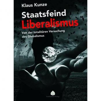 Kunze, Klaus: Staatsfeind Liberalismus