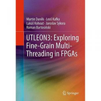 UTLEON3: Exploring Fine-Grain Multi-Threading in FPGAs: Exploring Fine-Grain Multi-Threading in FPGAs