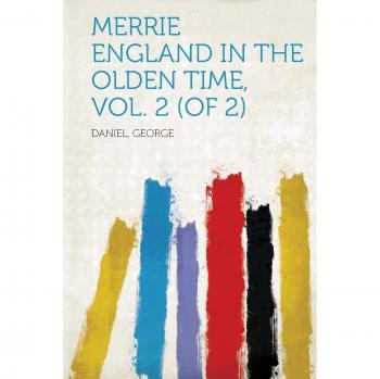 Merrie England In The Olden Time, Vol. 2