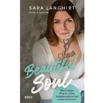 Beautiful Soul: Mein langer Weg zu Liebe, Selbstannahme und echter Schönheit