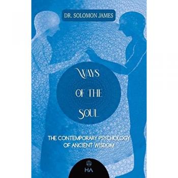 Ways of the Soul: The Contemporary Psychology of Ancient Wisdom