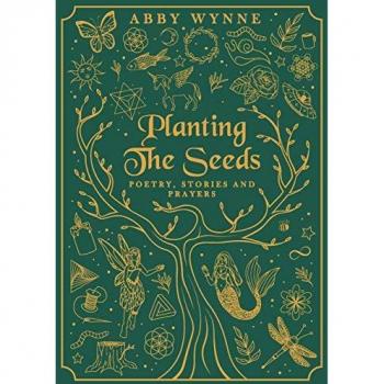 Planting the Seeds: Poetry, Stories and Prayers
