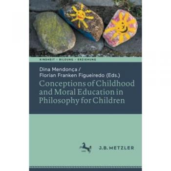 Conceptions of Childhood and Moral Education in Philosophy for Children