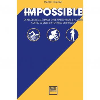 Impossibile. Da Malcesine alle Hawaii: come Matteo Andreis ha vinto contro se stesso diventando un Ironman