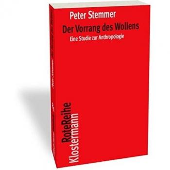 Der Vorrang des Wollens: Eine Studie zur Anthropologie