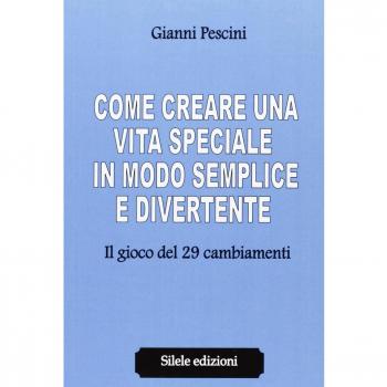 Come creare una vita speciale in modo semplice e divertente. Il gioco dei 29 cambiamenti