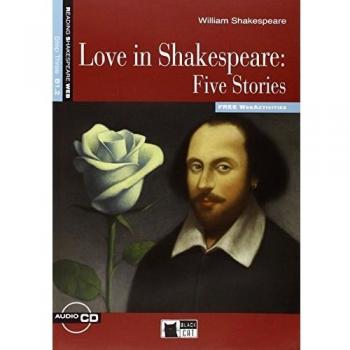 LOVE IN SHAKESPEARE: FIVE STORIES senza Cd STEP THREE B1.2