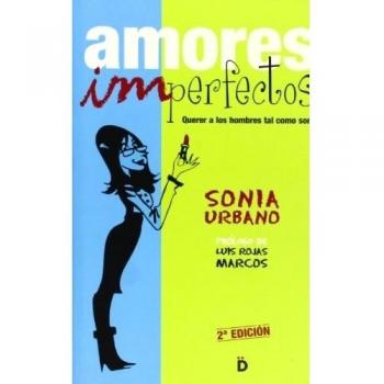 Amores Imperfectos: Querer a los Hombres Tal Como Son