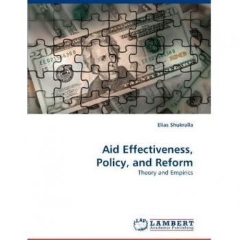 Aid Effectiveness, Policy, and Reform: Theory and Empirics