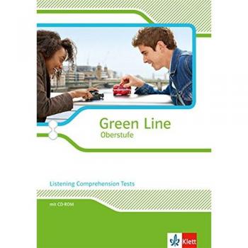 Green Line Oberstufe. Klasse 11/12 (G8) Klasse 12/13 (G9). Listening Comprehension Tests. Arbeitsheft mit Mediensammlung. Ausgabe 2015.
