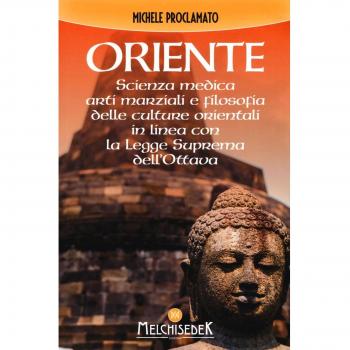 Oriente. Scienza medica, arti marziali e la filosofia delle culture orientali, in linea con la legge suprema dell'ottava