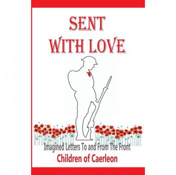Sent With Love: Imagined Letters to and from the Front