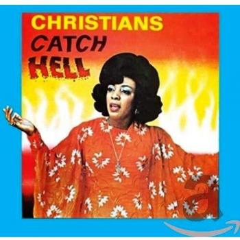Christians Catch Hell. Gospel Roots 1976-79