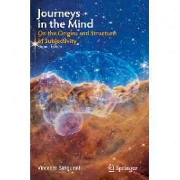 Journeys in the Mind: On the Origins and Structure of Subjectivity