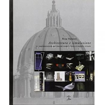 Architettura e simulazione. La rappresentazione dell'idea dal modello fisico al modello virtuale