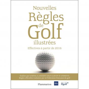 Nouvelles règles de golf illustrées: Le guide officiel des règles de golf illustrées