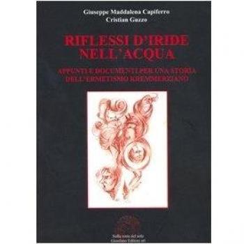 Riflessi d'iride nell'acqua. Appunti e documenti per una storia dell'ermetismo kremmerziano