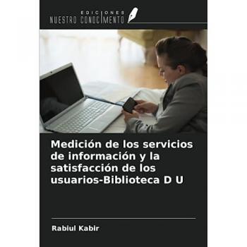 Kabir, Rabiul: Medición de los servicios de información y la satisfacción de los usuarios-Biblioteca D U