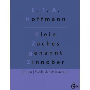 Hoffmann, E. T. A.: Klein Zaches genannt Zinnober