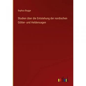 Bugge, Sophus: Studien über die Entstehung der nordischen Götter