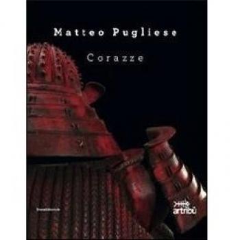 Matteo Pugliese. Corazze. Catalogo della mostra (Roma, 7 ottobre-25 novembre 2011). Ediz. italiana e inglese