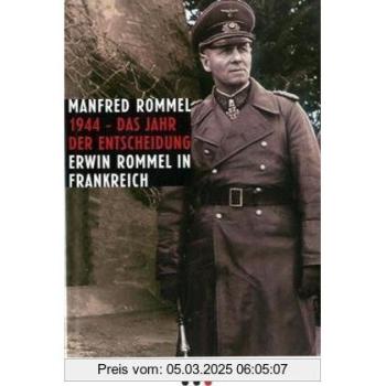 1944  das Jahr der Entscheidung: Erwin Rommel in Frankreich
