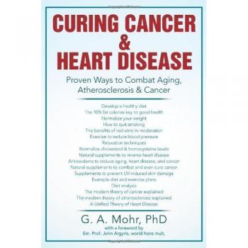 Curing Cancer & Heart Disease: Proven Ways to Combat Aging, Atherosclerosis & Cancer