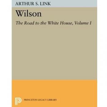 Wilson, Volume I: The Road to the White House