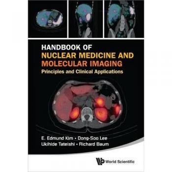 HANDBOOK OF NUCLEAR MEDICINE AND MOLECULAR IMAGING: PRINCIPLES AND CLINICAL APPLICATIONS