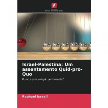 Israeli, Raphael: Israel-Palestina: Um assentamento Quid-pro-Quo