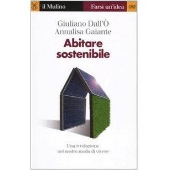 Abitare sostenibile. Una rivoluzione nel nostro modo di vivere