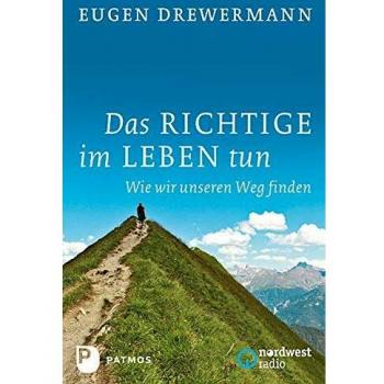 Eugen Drewermann Das Richtige Im Leben Tun