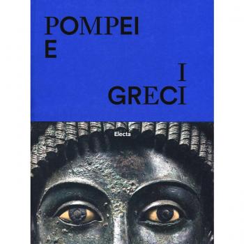 Pompei e i greci. Catalogo della mostra (Pompei, 11 aprile-27 novembre 2017). Ediz. a colori