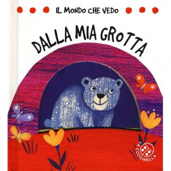 Dalla mia grotta. Il mondo che vedo. Ediz. a colori