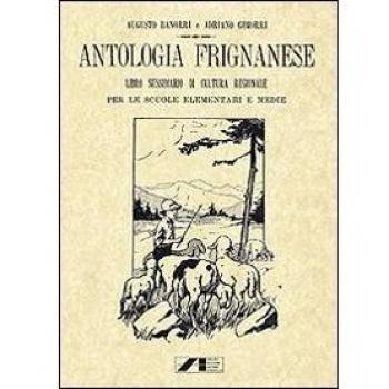 Antologia Frignanese. Libro Sussidiario di cultura regionale per le scuole elementari e medie