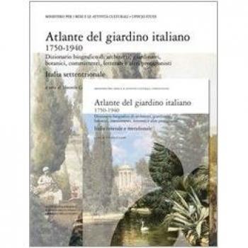 Atlante del giardino italiano. Dizionario biografico di architetti, giardinieri, botanici, committenti, letterati e altri protagonisti