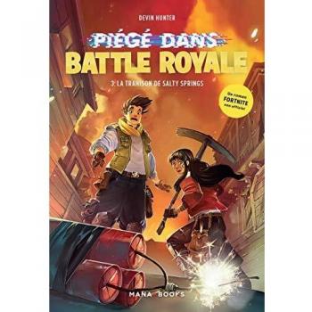 Piégé dans Battle Royale T03 La trahison de Salty Springs